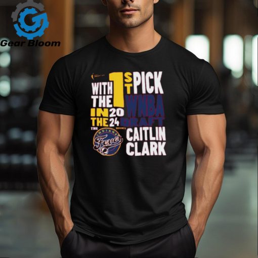 With The First Pick In The 2024 Indiana Fever Caitlin Clark Ladies Boyfriend Shirt