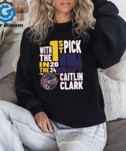 With The First Pick In The 2024 Indiana Fever Caitlin Clark Ladies Boyfriend Shirt