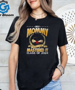 Masters Graduation My Mommy Mastered It Class Of 2024 T Shirt