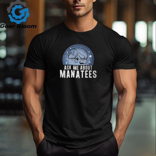 Ask Me About Funny Manatees Chunky Mermaid For Manatee Lover Unisex T Shirt