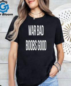 [Back] War Bad Boobs Good Shirt