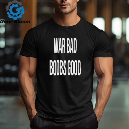 [Back] War Bad Boobs Good Shirt