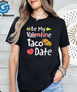 Be My Taco Date Valentine's Day Pun Mexican Food Joke T Shirt