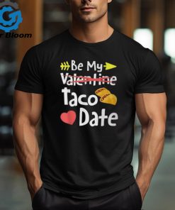 Be My Taco Date Valentine's Day Pun Mexican Food Joke T Shirt