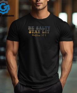 Be Salty Stay Lit Matthew 5 T Shirt