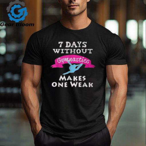 Best Girls 7 Days Without Gymnastics T Shirt