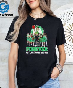 Boston Celtics basketball signature forever not just when we win NBA shirt