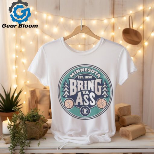 Bring Ya Ass Shirt Timberwolves 2024 Bring Ya Ass Shirt Bring Ya Ass To Minnesota T Shirt