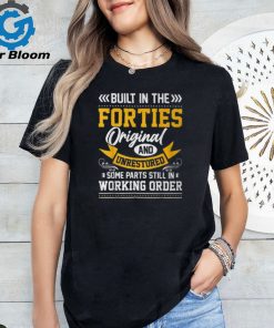 Built In The Forties Built In The 40S Birthday T Shirt