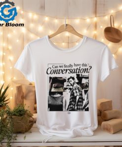 Can We Have This Conversation Shirt