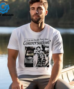 Can We Have This Conversation Shirt