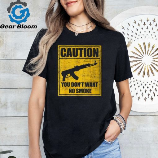 Caution You Don’t Want No Smoke Mini Draco Ak 47 Rifle Gun T Shirt