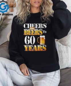 Cheers And Beers To 60 Years 60Th Birthday Beer Lover T Shirt