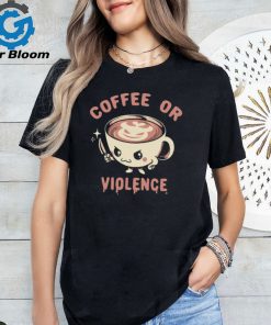 Coffee or violence shirt