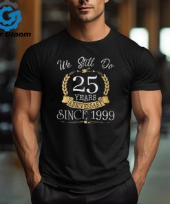 Couple 25Th Wedding Anniversary Still Do 25 Year Since 1999 T Shirt