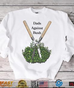 Dads against bush shirt