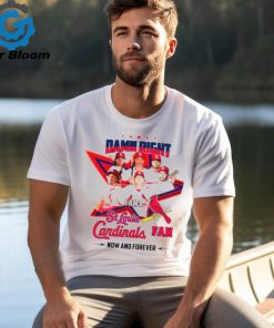 Damn right I am a St Louis Cardinals fan now and forever star player 2024 shirt