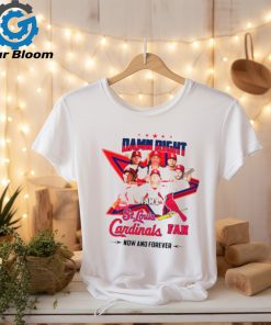 Damn right I am a St Louis Cardinals fan now and forever star player 2024 shirt