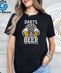 Darts And Beer That's Why I'm Here Darts T Shirt