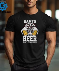 Darts And Beer That's Why I'm Here Darts T Shirt