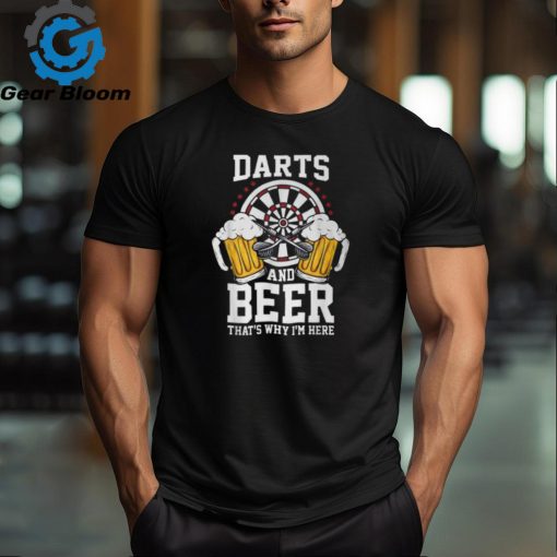 Darts And Beer That’s Why I’m Here Darts T Shirt