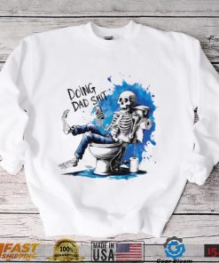 Doing Dad shit skeleton shirt