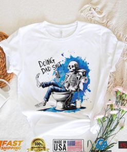 Doing Dad shit skeleton shirt