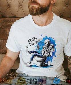 Doing Dad shit skeleton shirt