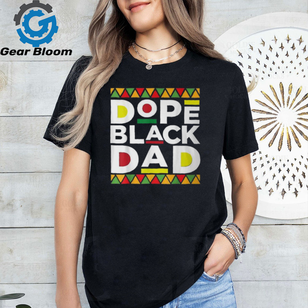 Dope Black Dad Afro American African Fathers Day Junenth T Shirt