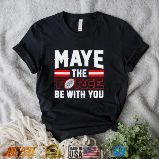 Drake Maye New England Patriots Maye The Force Be With You shirt