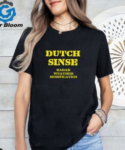 Dutch Sinse Radar Weather Modification Shirt