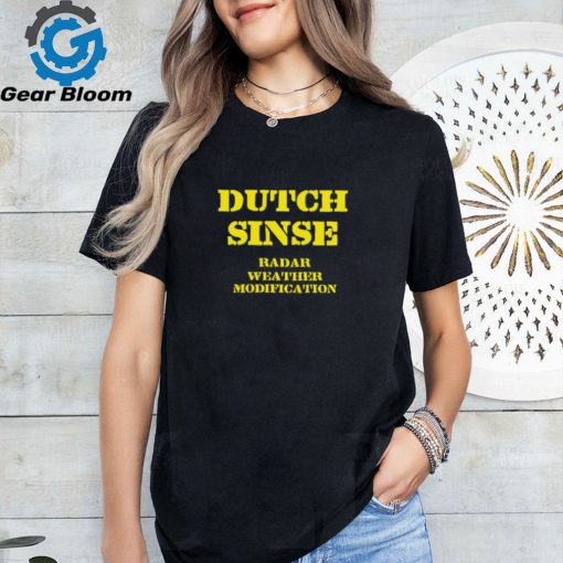 Dutch Sinse Radar Weather Modification Shirt