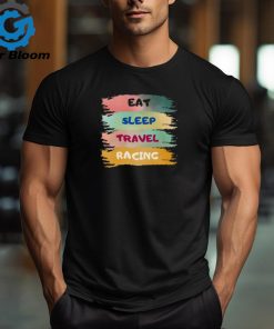 Enjoy For Eat Sleep Travel Racings Essential T shirt