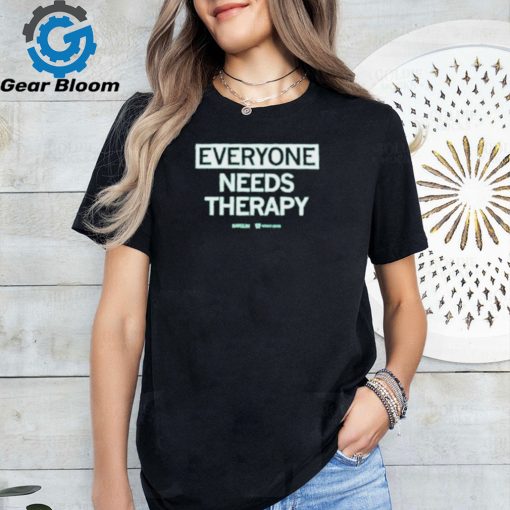 Everyone Needs Therapy T Shirt