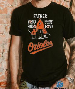 Father Son’s First Hero Daughter’s First Love Baltimore Orioles Shirt