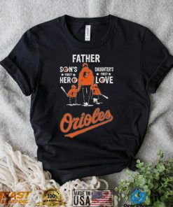 Father Son’s First Hero Daughter’s First Love Baltimore Orioles Shirt