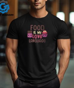 Food Is My Love Language Sweets T Shirt