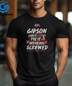 Gipson Name If Gipson Cant Fix It Were All Screwed Long Sleeve T Shirt