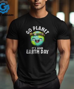 Go Planet It’s Your Earth Day Cute Earth Shirt