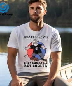 Grateful Dead Grateful Dad Like A Regular Dad But Cooler T Shirt