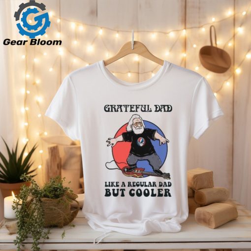 Grateful Dead Grateful Dad Like A Regular Dad But Cooler T Shirt