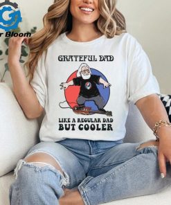 Grateful Dead Grateful Dad Like A Regular Dad But Cooler T Shirt