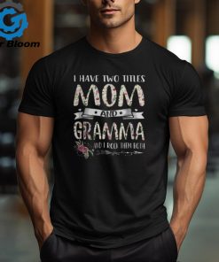 I Have Two Titles Mom And Gramma Sunflower Gifts Women T shirt