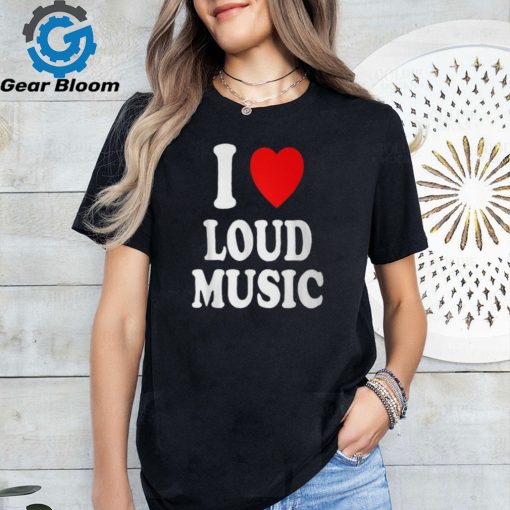 I Heart Love Loud Music Concerts Raves Clubs Clubbing T Shirt