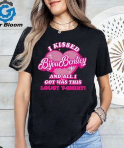 I Kissed Bijou Bentley And All I Got Was This Lousy T Shirt Shirt