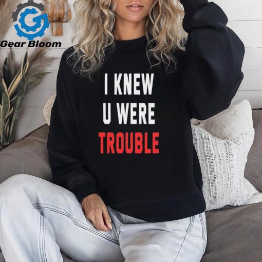 I Knew U Were Trouble The Eras Tour T Shirt