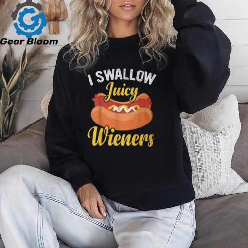 I Swallow Juicy Wieners Joke Sarcastic Family T Shirt