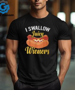 I Swallow Juicy Wieners Joke Sarcastic Family T Shirt