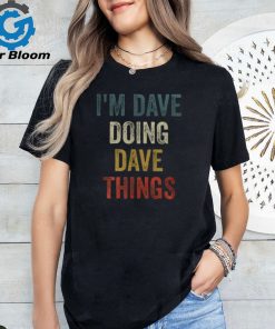 I’m Dave Doing Dave Things Vintage First Name Men’s T shirt