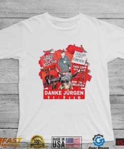 Jurgen lives forever Danke Jurgen shirt